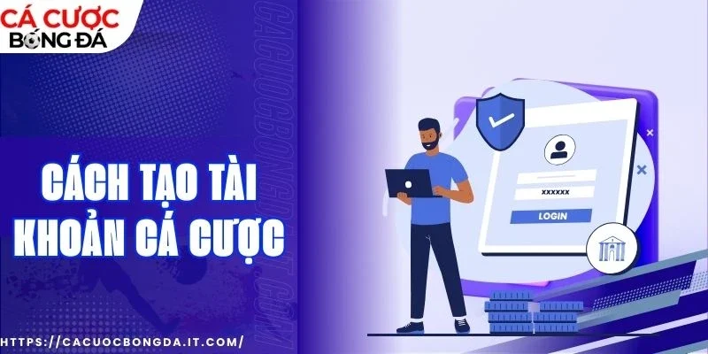 tạo tài khoản cá cược