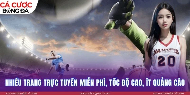 Nhiều trang trực tuyến miễn phí, tốc độ cao, ít quảng cáo