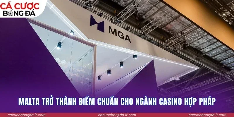 Malta trở thành điểm chuẩn cho ngành casino hợp pháp